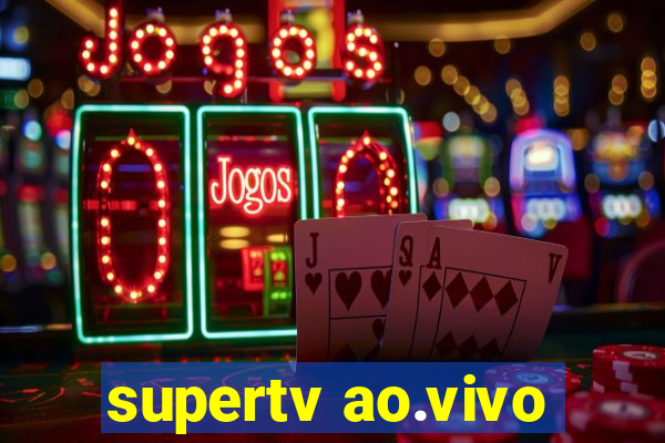 supertv ao.vivo